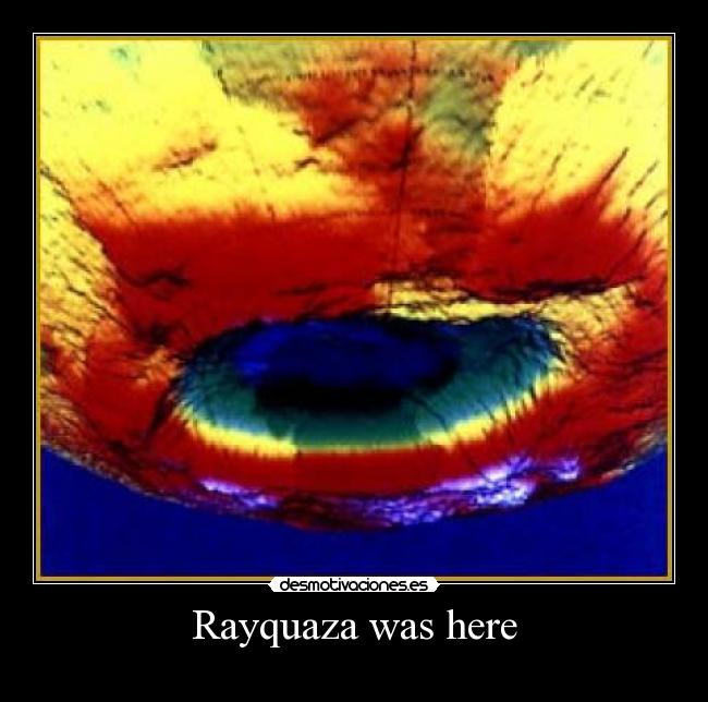 Rayquaza was here - 