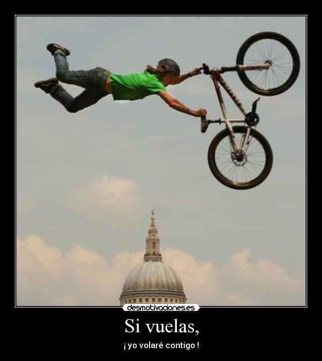 Si vuelas, - ¡ yo volaré contigo !