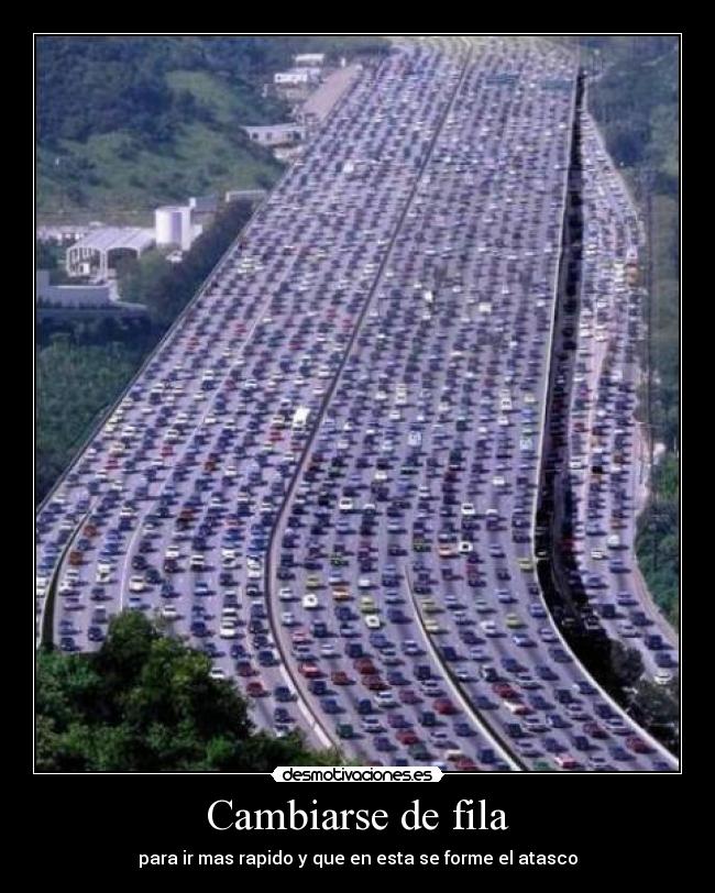 Cambiarse de fila - para ir mas rapido y que en esta se forme el atasco