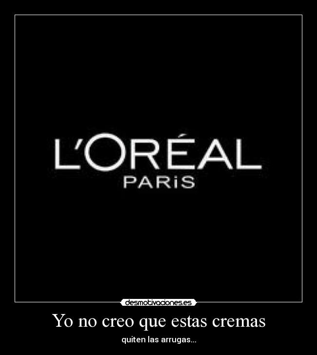 Yo no creo que estas cremas -