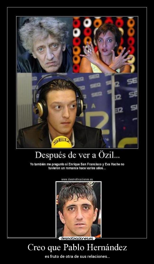 Creo que Pablo Hernández - es fruto de otra de sus relaciones...