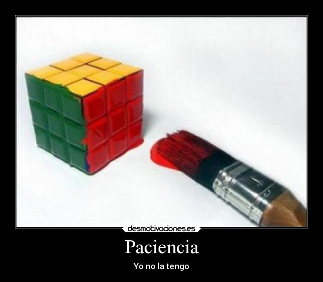 Paciencia - Yo no la tengo