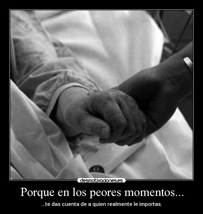 Porque en los peores momentos... - 