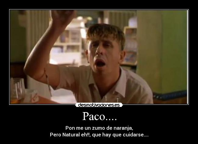 Paco.... - 