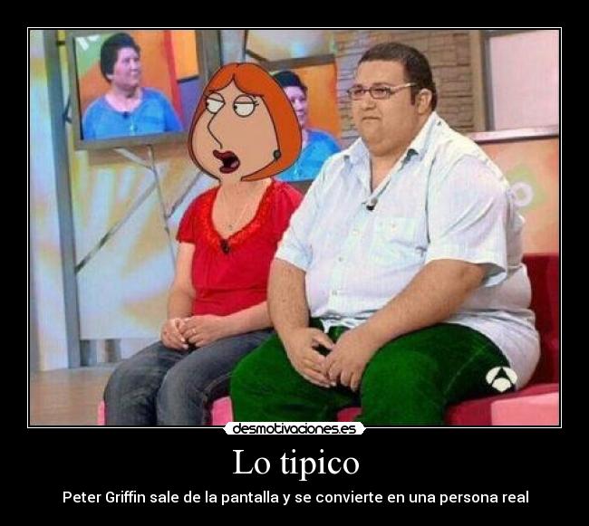 Lo tipico - Peter Griffin sale de la pantalla y se convierte en una persona real