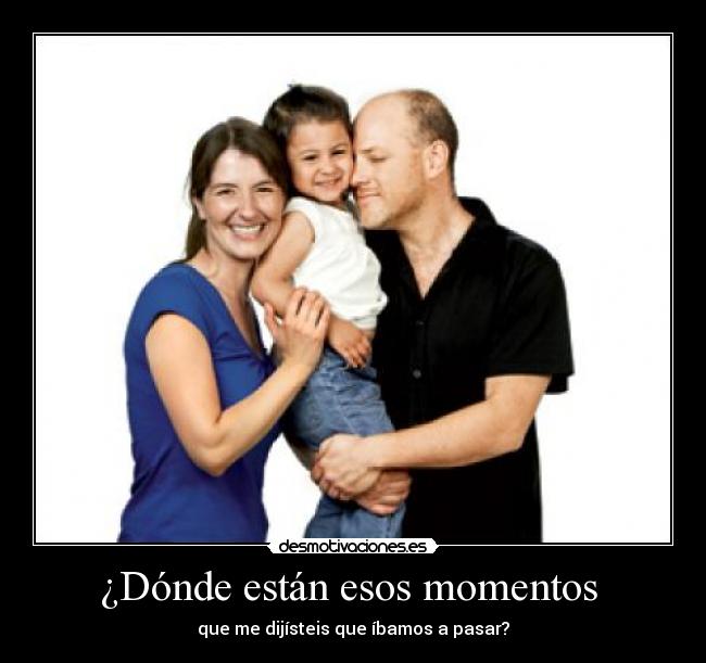 ¿Dónde están esos momentos -