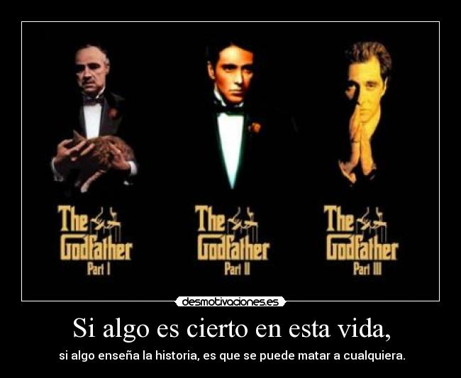 Si algo es cierto en esta vida, -