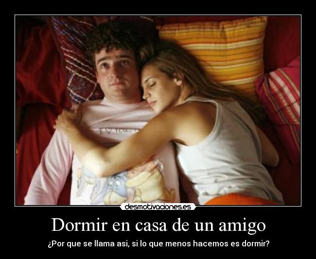Dormir en casa de un amigo - 