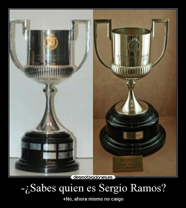 -¿Sabes quien es Sergio Ramos? -