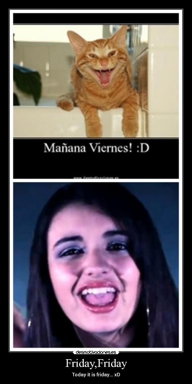 Friday,Friday - Today it is friday... xD