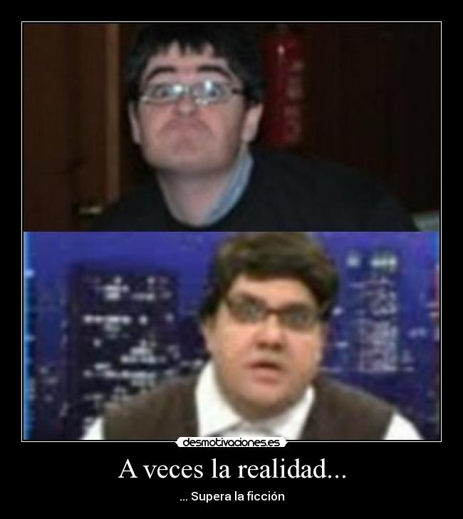 A veces la realidad... - ... Supera la ficción