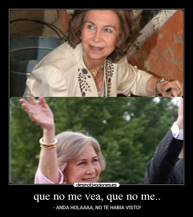 que no me vea, que no me.. - - ANDA HOLAAAA, NO TE HABIA VISTO!