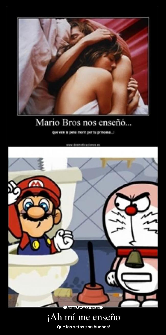 ¡Ah mí me enseño -