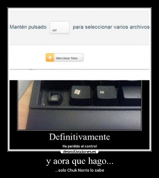 y aora que hago... - ...solo Chuk Norris lo sabe