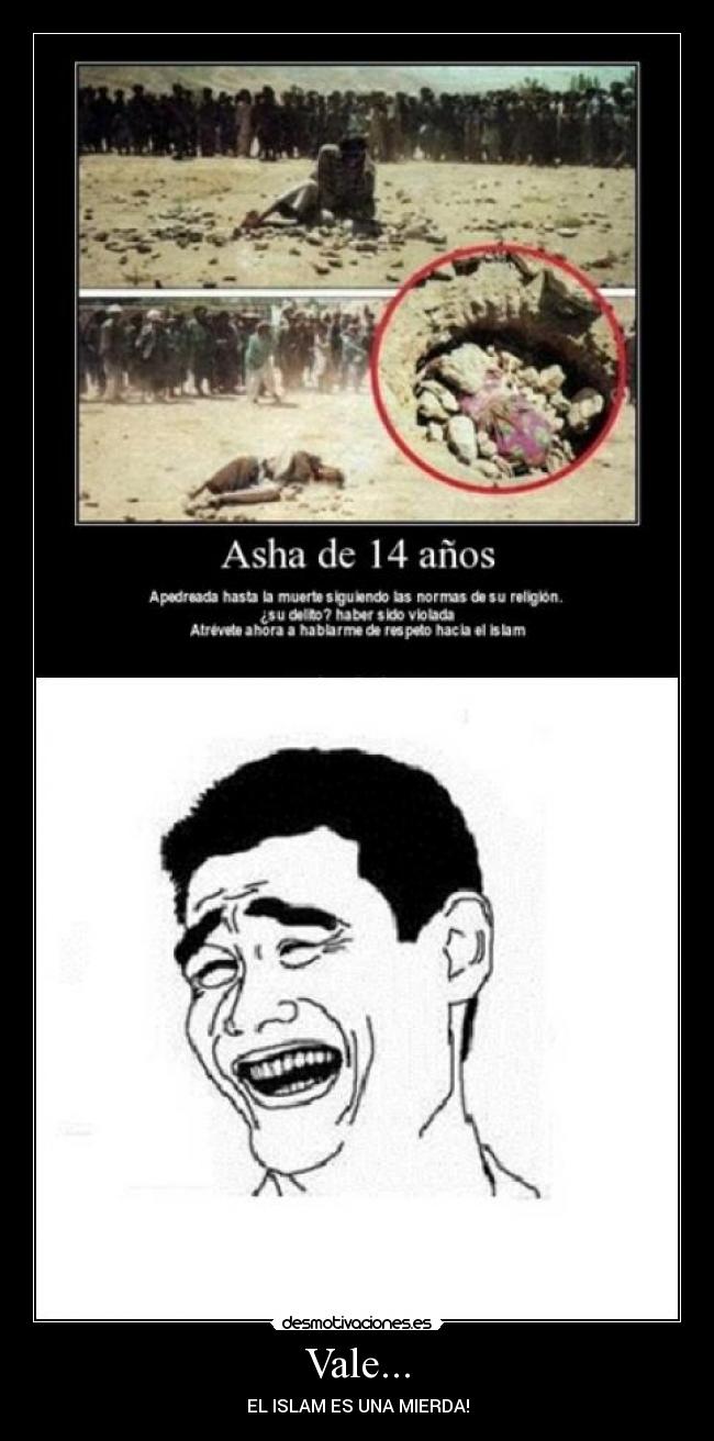Vale... - EL ISLAM ES UNA MIERDA!