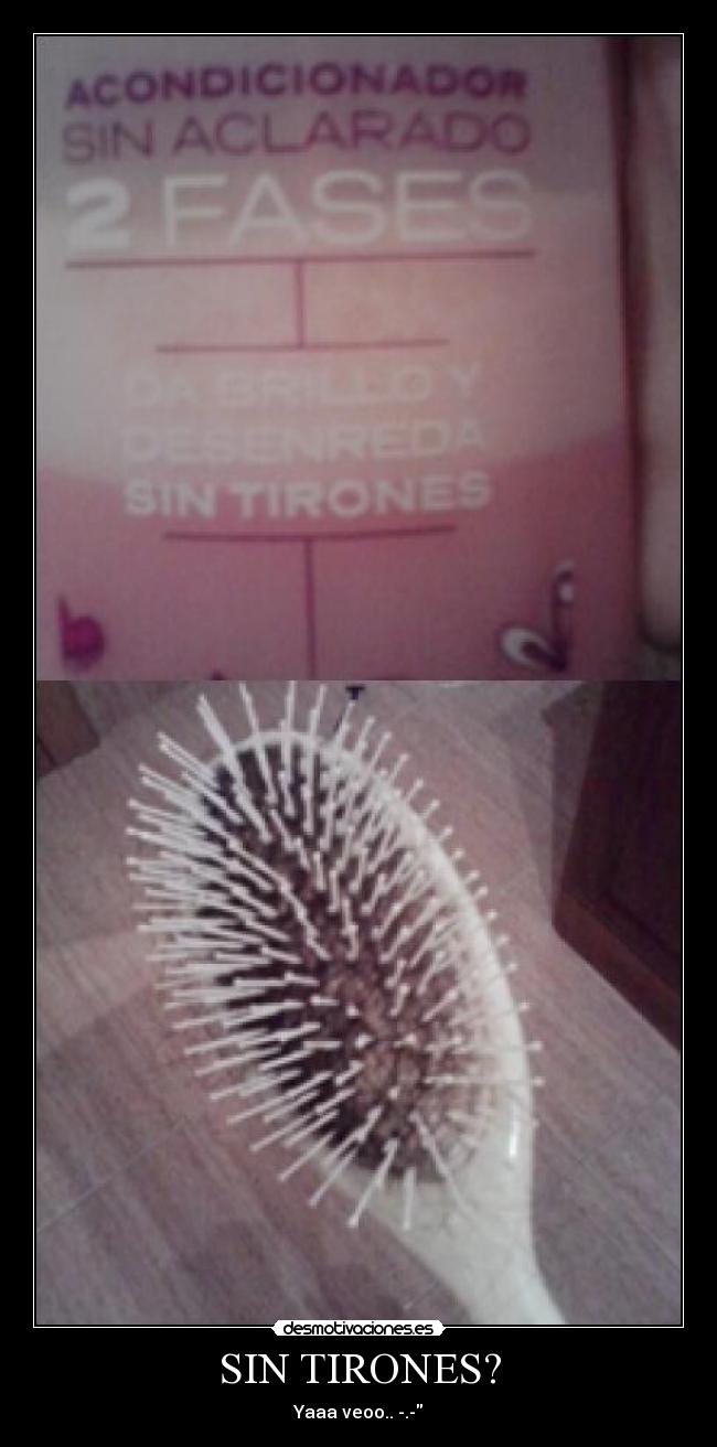 SIN TIRONES? - Yaaa veoo.. -.-