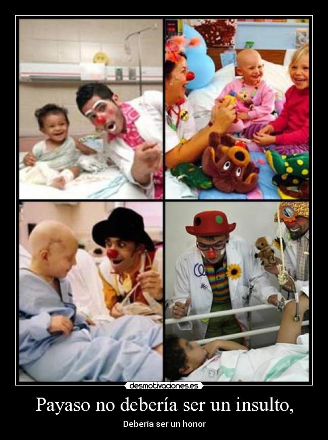 Payaso no debería ser un insulto, - Debería ser un honor