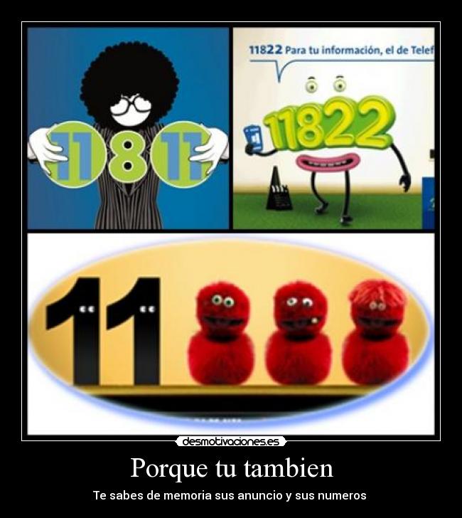 Porque tu tambien - Te sabes de memoria sus anuncio y sus numeros 