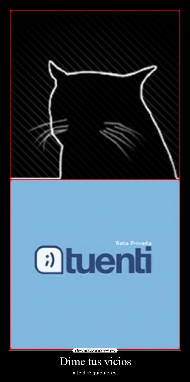 Dime tus vicios - y te diré quien eres.