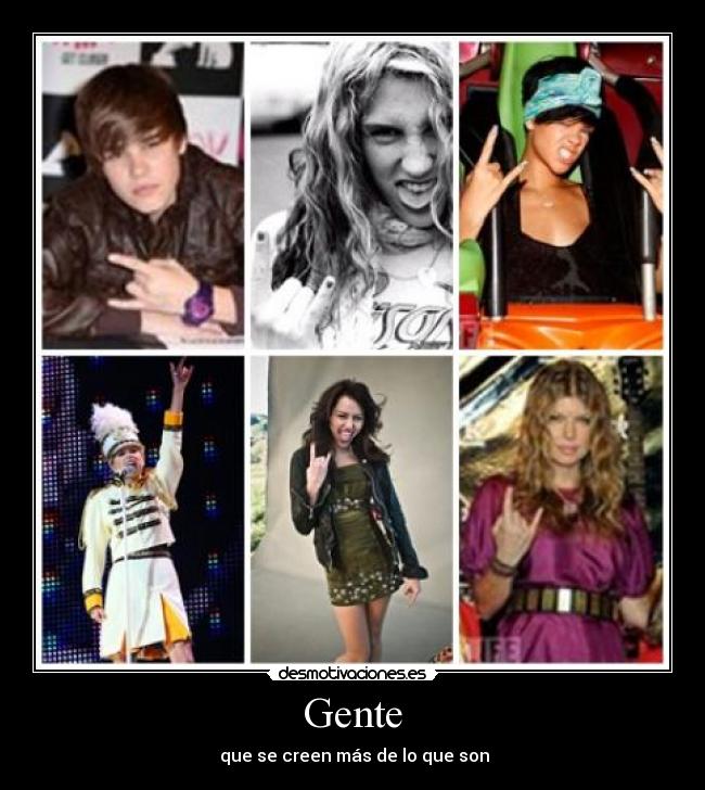 Gente -  que se creen más de lo que son