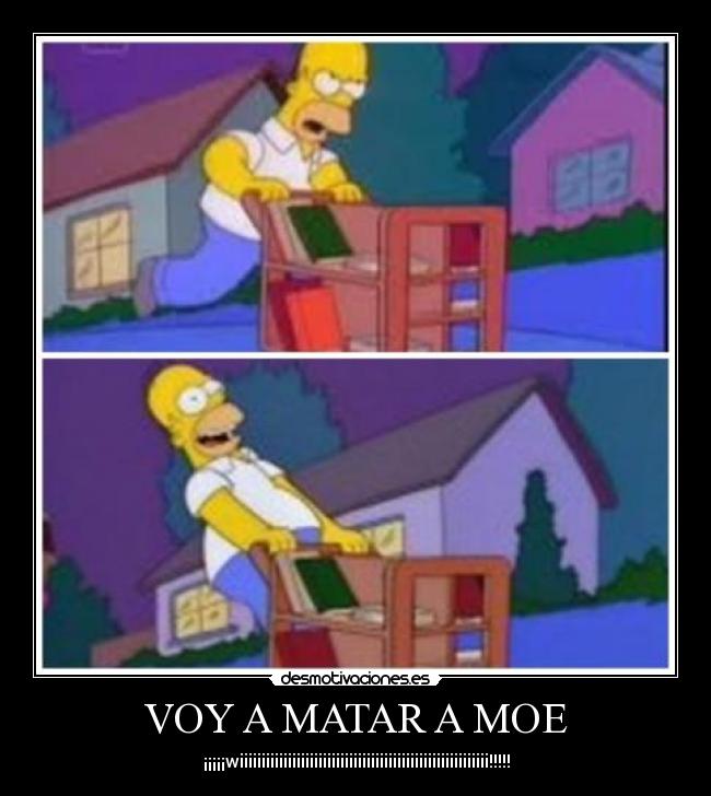 VOY A MATAR A MOE -