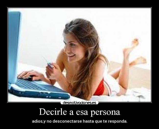 Decirle a esa persona -