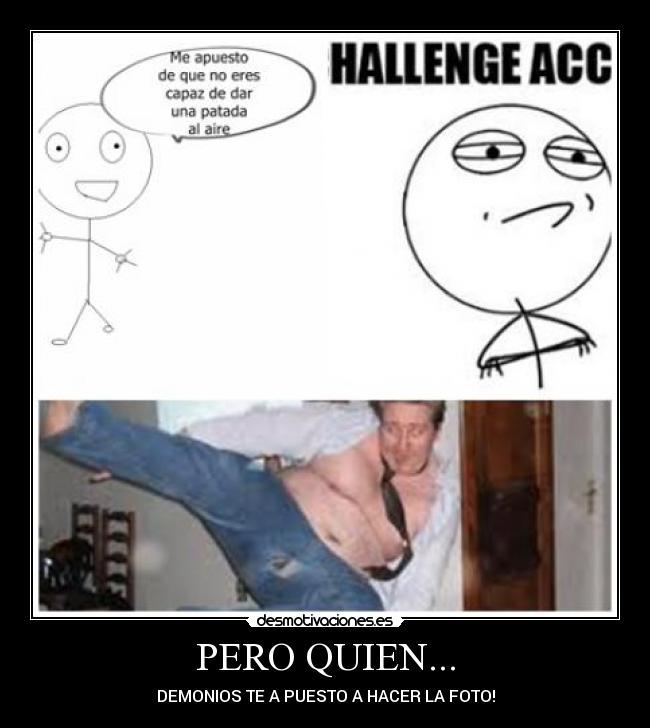 PERO QUIEN... - DEMONIOS TE A PUESTO A HACER LA FOTO!