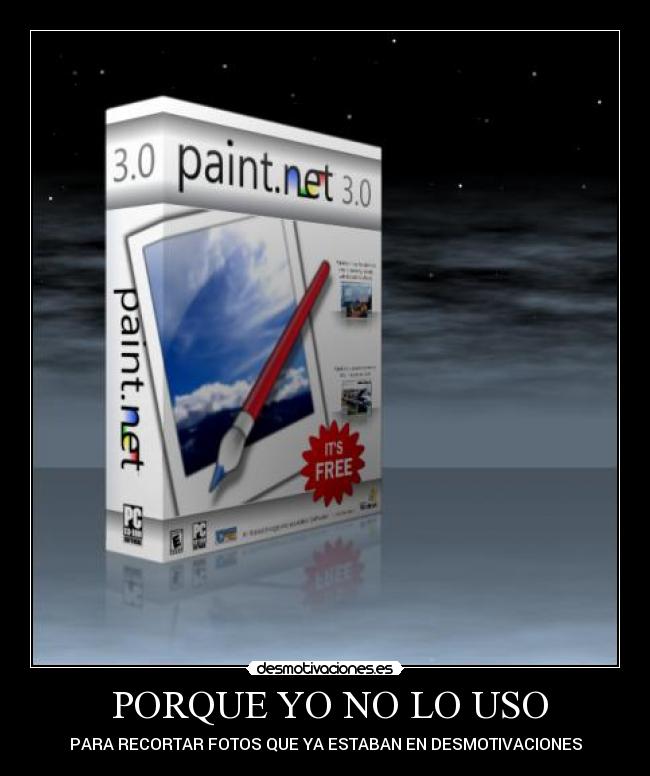  PORQUE YO NO LO USO - PARA RECORTAR FOTOS QUE YA ESTABAN EN DESMOTIVACIONES