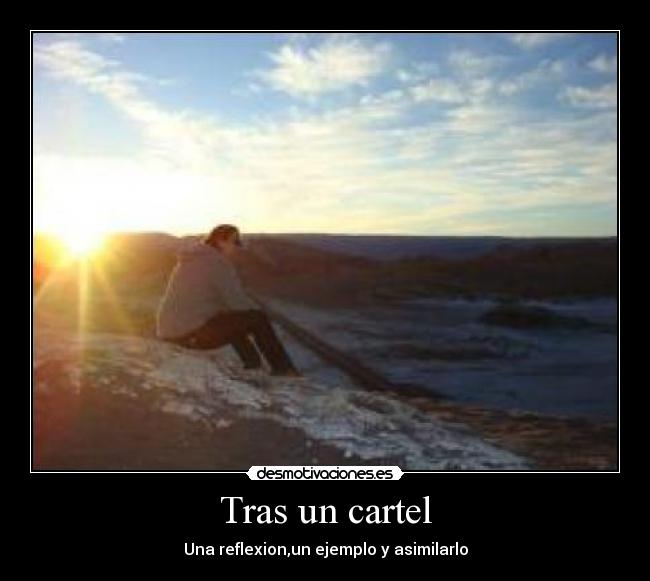 Tras un cartel - Una reflexion,un ejemplo y asimilarlo