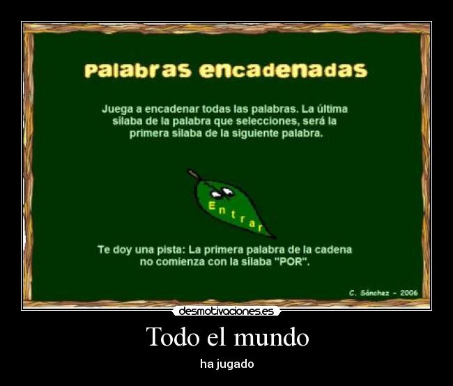 Todo el mundo - ha jugado