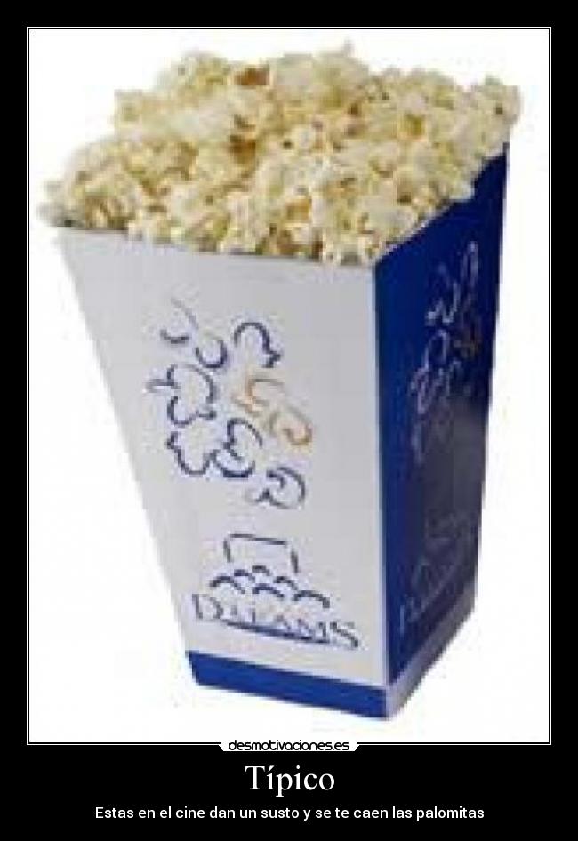 Típico - Estas en el cine dan un susto y se te caen las palomitas