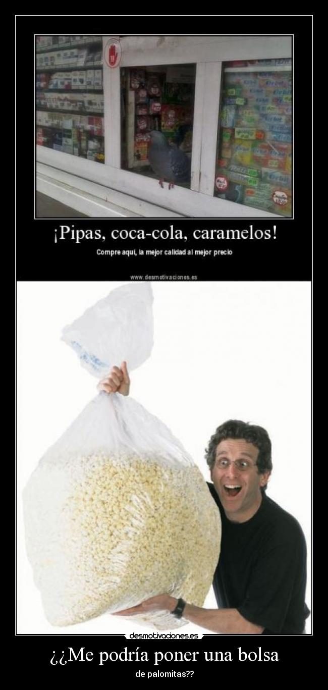 ¿¿Me podría poner una bolsa - de palomitas??