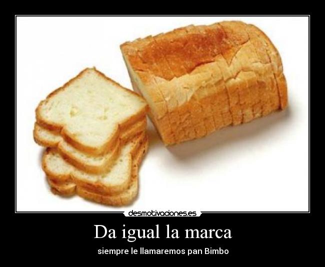 Da igual la marca -