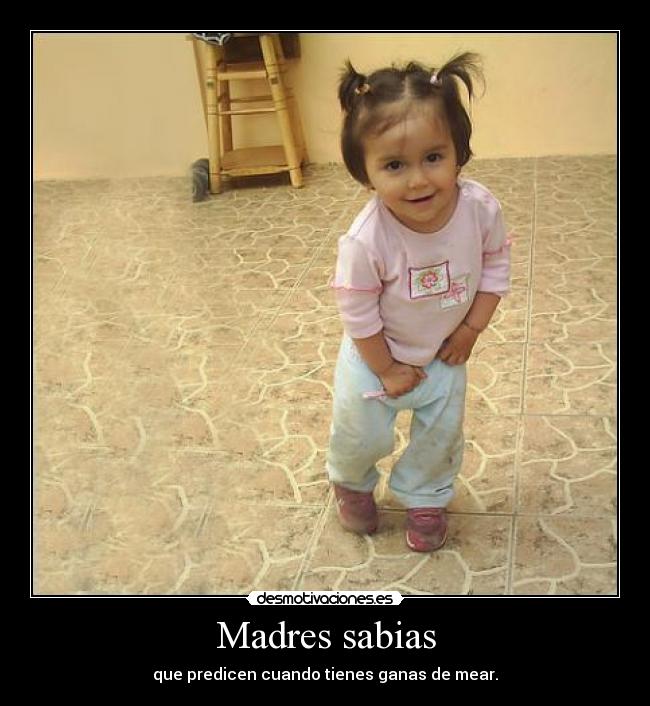 Madres sabias - que predicen cuando tienes ganas de mear.