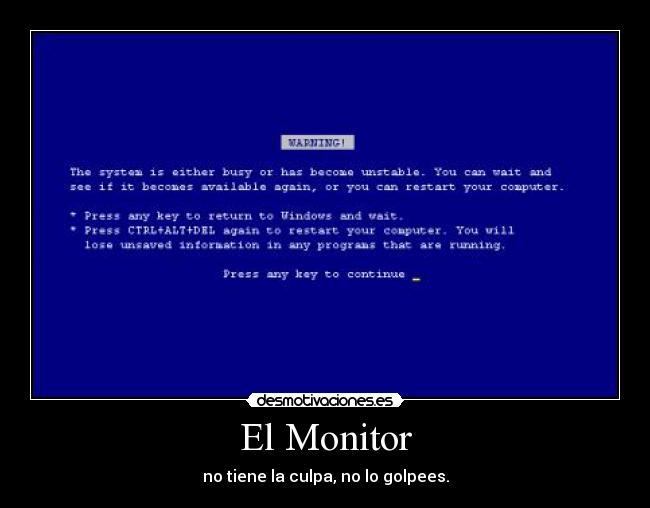 El Monitor - no tiene la culpa, no lo golpees.