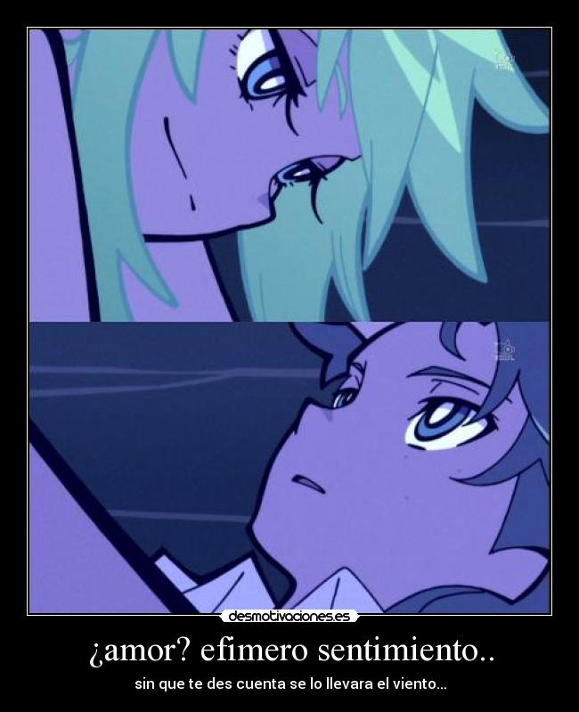 ¿amor? efimero sentimiento.. - sin que te des cuenta se lo llevara el viento...