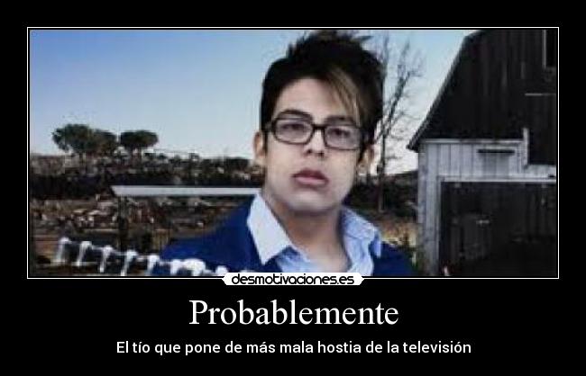 Probablemente - El tío que pone de más mala hostia de la televisión