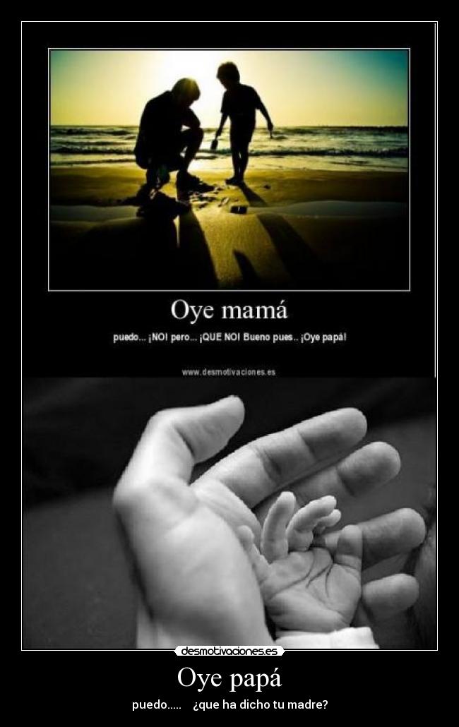 carteles papa mama madre padre oye puedo desmotivaciones