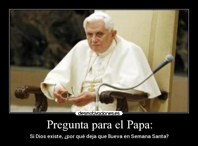 Pregunta para el Papa: -