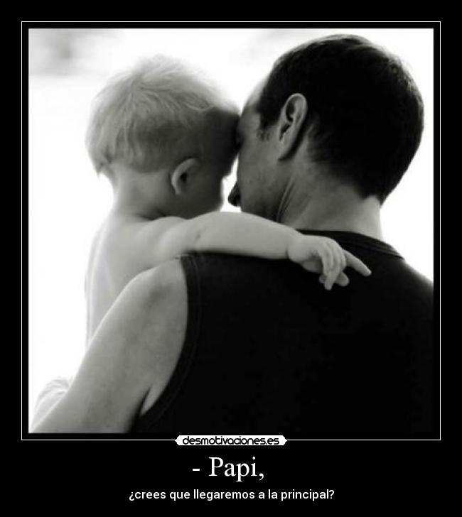- Papi, -