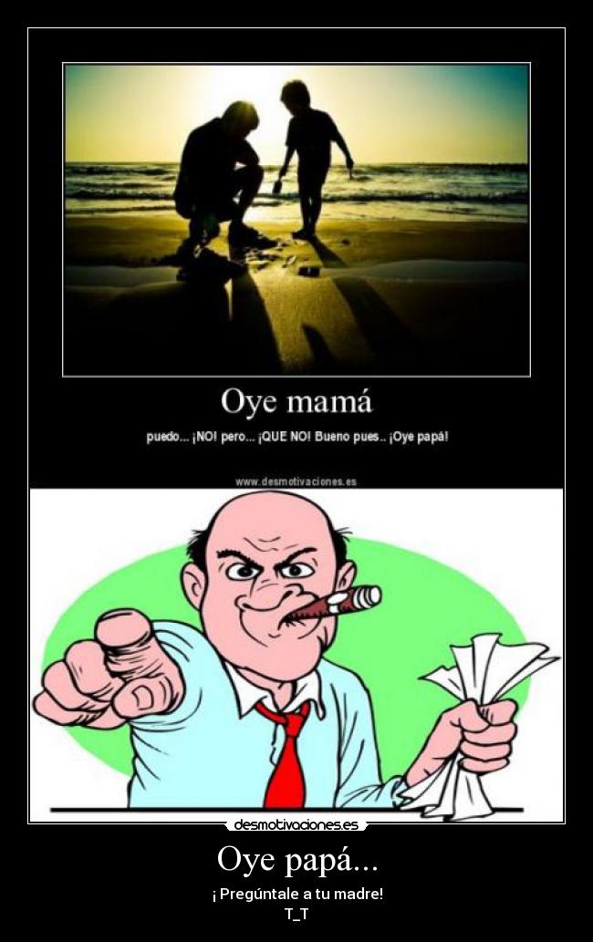 Oye papá... -