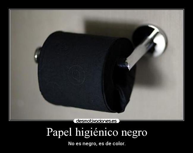 Papel higiénico negro - No es negro, es de color.
