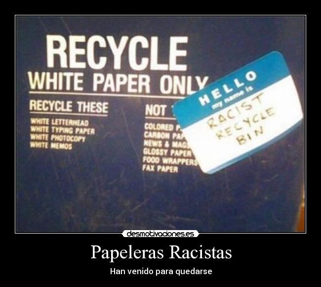 Papeleras Racistas -