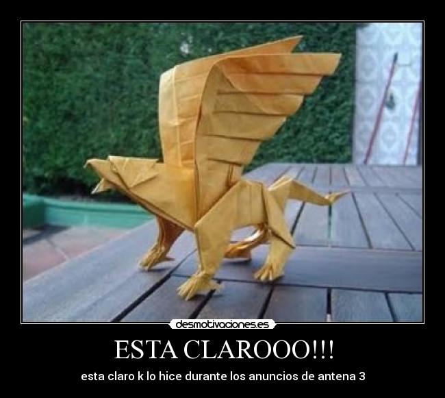ESTA CLAROOO!!! - esta claro k lo hice durante los anuncios de antena 3