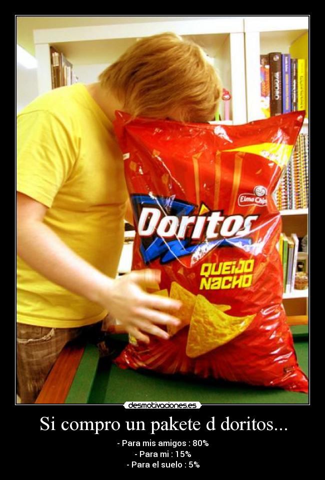 Si compro un pakete d doritos... -