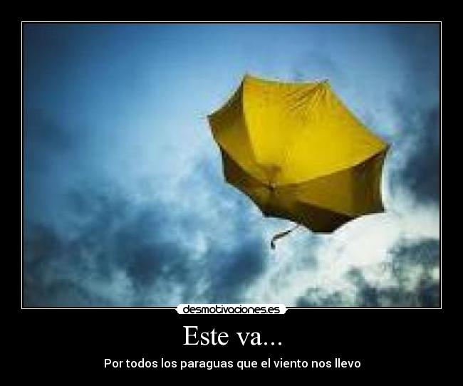 Este va... - Por todos los paraguas que el viento nos llevo