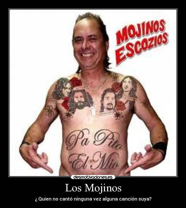 Los Mojinos - ¿ Quien no cantó ninguna vez alguna canción suya?
