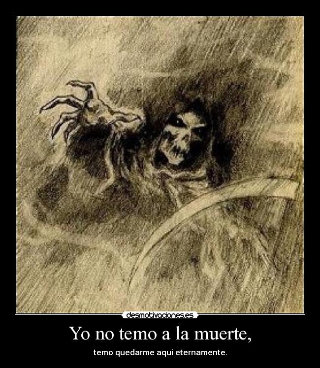 Yo no temo a la muerte, -