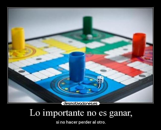 Lo importante no es ganar, -