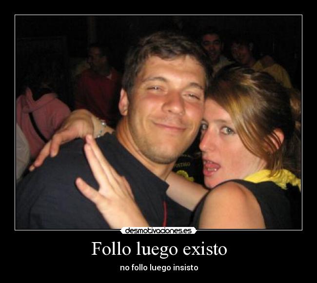 Follo luego existo -